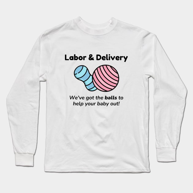 Labor and Delivery Balls Long Sleeve T-Shirt by midwifesmarket